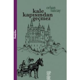 Kale Kapısından Geçmez - Orhan Tuncay