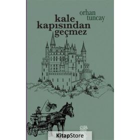 Kale Kapısından Geçmez - Orhan Tuncay