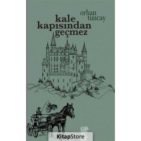 Kale Kapısından Geçmez - Orhan Tuncay