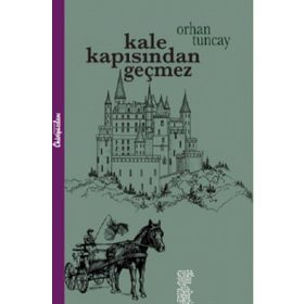 Kale Kapısından Geçmez - Orhan Tuncay