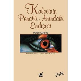 KALECININ PENALTI ANINDAKİ ENDİŞESİ - PETER HANDKE