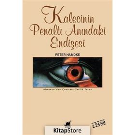 KALECININ PENALTI ANINDAKİ ENDİŞESİ - PETER HANDKE