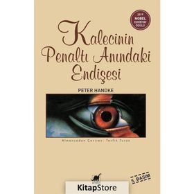 KALECININ PENALTI ANINDAKİ ENDİŞESİ - PETER HANDKE