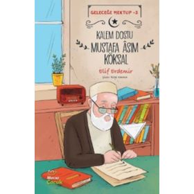 Kalem Dostu Mustafa Âsım Köksal - Geleceğe Mektup 3 - Elif Erdemir
