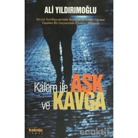 KALEM İLE AŞK VE KAVGA - ALI YILDIRIMOĞLU