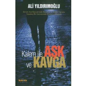 KALEM İLE AŞK VE KAVGA - ALI YILDIRIMOĞLU
