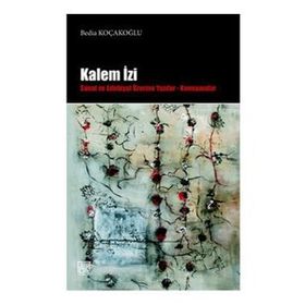 KALEM İZI SANAT VE EDEBIYAT ÜZERINE YAZILAR - KONUŞMALAR - BEDIA KOÇAKOĞLU