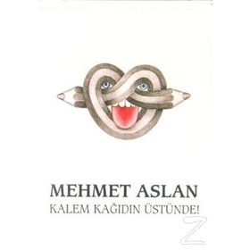 Kalem Kağıdın Üstünde/Mehmet Aslan