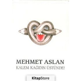 Kalem Kağıdın Üstünde/Mehmet Aslan
