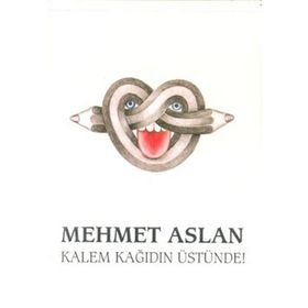 Kalem Kağıdın Üstünde/Mehmet Aslan