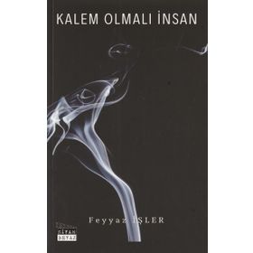 Kalem Olmalı İnsan - Feyyaz İşler