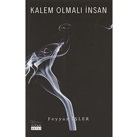 Kalem Olmalı İnsan - Feyyaz İşler