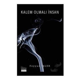 Kalem Olmalı İnsan - Feyyaz İşler