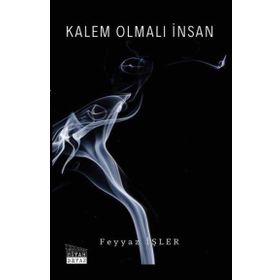 Kalem Olmalı İnsan - Feyyaz İşler