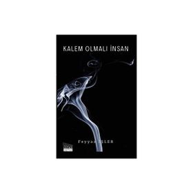 Kalem Olmalı İnsan - Feyyaz İşler