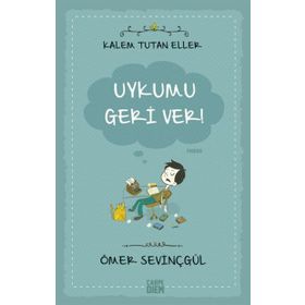 Kalem Tutan Eller-Uykumu Geri Ver! - Ömer Sevinçgül