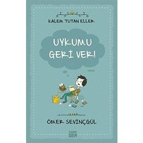 Kalem Tutan Eller-Uykumu Geri Ver! - Ömer Sevinçgül