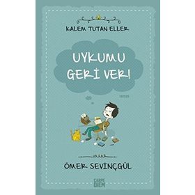 Kalem Tutan Eller-Uykumu Geri Ver! - Ömer Sevinçgül