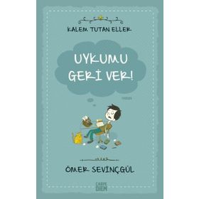 Kalem Tutan Eller-Uykumu Geri Ver! - Ömer Sevinçgül