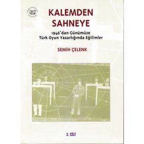 Kalemden Sahneye 2. Cilt 1946’dan Günümüze Türk Oyun Yazarlığında Eğilimler - Özlem Belkıs