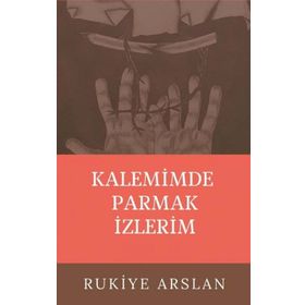 Kalemimde Parmak İzlerim - Rukiye Arslan