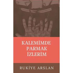 Kalemimde Parmak İzlerim - Rukiye Arslan