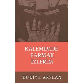 Kalemimde Parmak İzlerim - Rukiye Arslan