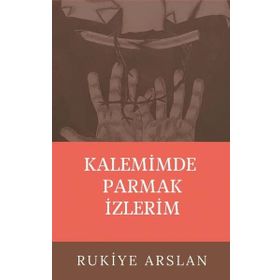 Kalemimde Parmak İzlerim - Rukiye Arslan