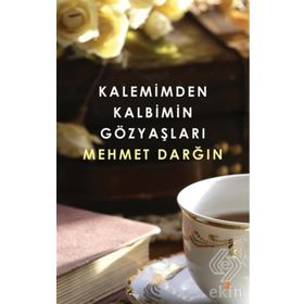 Kalemimden Kalbimin Gözyaşları - Mehmet Darğın