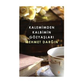 Kalemimden Kalbimin Gözyaşları - Mehmet Darğın