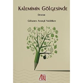 Kalemimin Gölgesinde - Gülseren Atulçil Naldöken