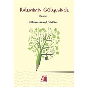 Kalemimin Gölgesinde - Gülseren Atulçil Naldöken