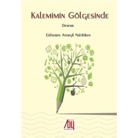 Kalemimin Gölgesinde - Gülseren Atulçil Naldöken