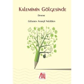 Kalemimin Gölgesinde - Gülseren Atulçil Naldöken