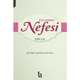 Kalemimin Nefesi - Zeynep Akkiraz Ayhan