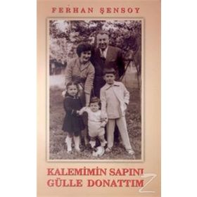 KALEMIMIN SAPINI GÜLLE DONATTIM - FERHAN ŞENSOY