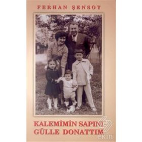 KALEMIMIN SAPINI GÜLLE DONATTIM - FERHAN ŞENSOY