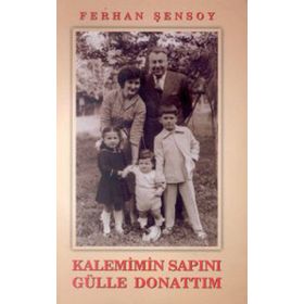 KALEMIMIN SAPINI GÜLLE DONATTIM - FERHAN ŞENSOY