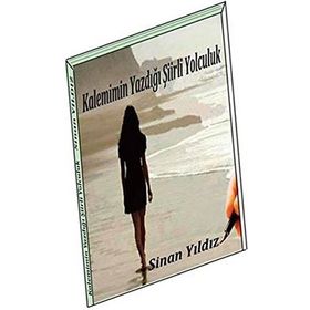 Kalemimin Yazdığı Şiirli Yolculuk - Sinan Yıldız