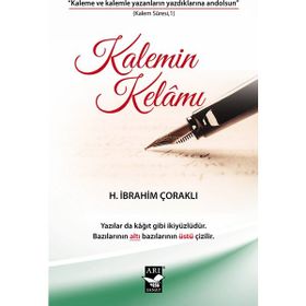 Kalemin Kelamı - H. İbrahim Çoraklı