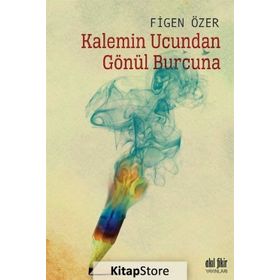 Kalemin Ucundan Gönül Burcuna -Figen Özer