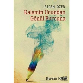 Kalemin Ucundan Gönül Burcuna -Figen Özer