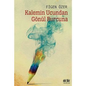 Kalemin Ucundan Gönül Burcuna -Figen Özer