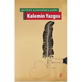 Kalemin Yazgısı - Selvigül Kandoğmuş Şahin