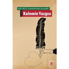 Kalemin Yazgısı - Selvigül Kandoğmuş Şahin