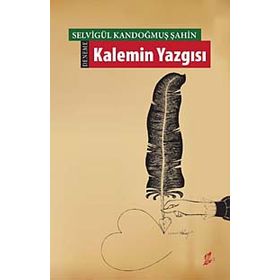 Kalemin Yazgısı - Selvigül Kandoğmuş Şahin