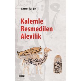 Kalemle Resmedilen Alevilik - Ahmet Taşğın