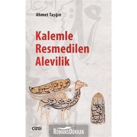Kalemle Resmedilen Alevilik - Ahmet Taşğın