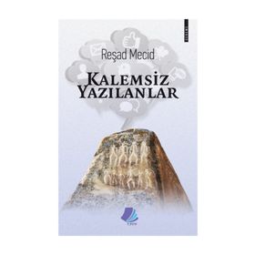 Kalemsiz Yazılanlar - Reşad Mecid