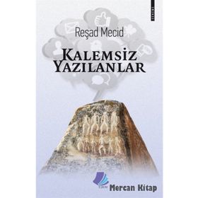 Kalemsiz Yazılanlar - Reşad Mecid